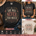 She Was Never Too Much Graphic Tee